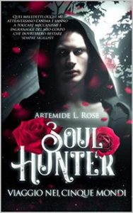 Artemide L. Rose – Soul Hunter Vol. 2. Viaggio nei Cinque Mondi (2020)