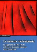 Isabelle Sommier - La Violenza Rivoluzionaria. L'Esperienza di Lotta Armata in Francia, Germania, Giappone, Italia e Stati Uniti (2009)