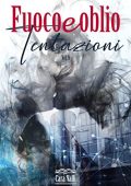 Cara Valli - Fuoco e oblio Vol. 9. Tentazioni (2021)