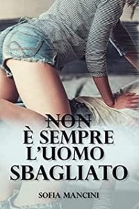 Sofia Mancini – Non è sempre l’uomo sbagliato (2022)