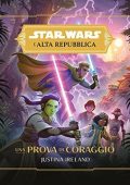 Justina Ireland - Star Wars. L'Alta Repubblica. Una Prova di Coraggio (2021)