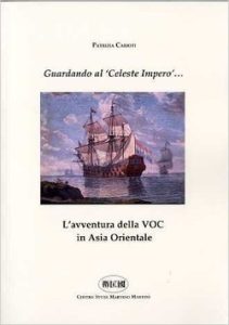 Patrizia Carioti – Guardando al celeste impero. L’avventura della VOC in Asia Orientale (2012)