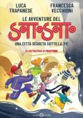 Luca Trapanese, Francesca Vecchioni - Le avventure del Sottosotto. Una città segreta sotto la 3C (2022)