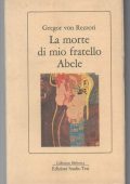 Gregor Von Rezzori – La morte di mio fratello Abele (1988)