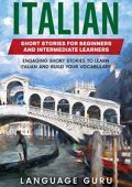 Language Guru - Italian Short Stories for Beginners and Intermediate Learners (2021)