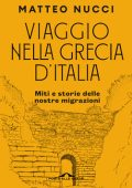 Matteo Nucci - Viaggio nella Grecia d'Italia (2020)
