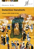 Okamoto Kido - Detective Hanshichi 02. Indagini nelle strade di Edo (2012)