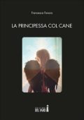 Francesca Favaro - La principessa col cane (2020)