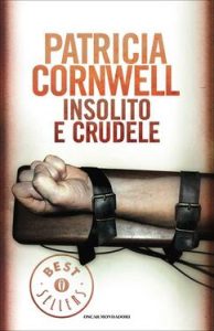 Patricia Cornwell – Insolito e crudele (2013)