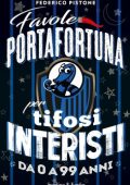 Federico Pistone - Favole portafortuna per tifosi interisti da 0 a 99 anni (2017)