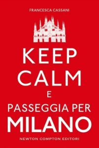 Francesca Cassani – Keep calm e passeggia per Milano (2015)