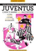 Claudio Moretti - Tutto quello che avresti voluto sapere sulla Juventus e non ti hanno mai raccontato (2018)