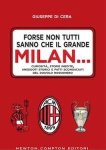 Giuseppe Di Cera – Forse non tutti sanno che il grande Milan… (2017)