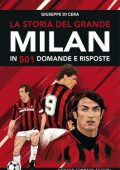 Giuseppe Di Cera - La storia del grande Milan in 501 domande e risposte (2019)