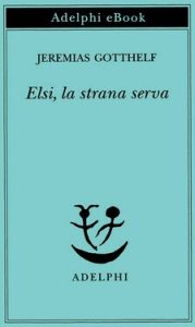 Jeremias Gotthelf – Elsi, la strana serva (2021)