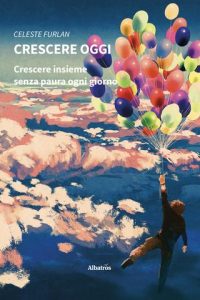 Celeste Furlan – Crescere oggi (2022)