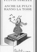 Fulvio Tomizza - Anche le pulci hanno la tosse (1996)