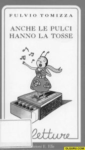 Fulvio Tomizza – Anche le pulci hanno la tosse (1996)