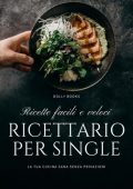 Dolly Books - Ricettario per single: Ricette facili e veloci (2021)