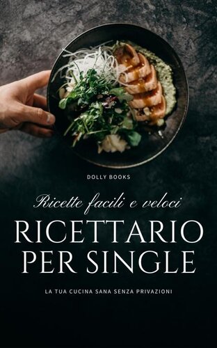 Dolly Books – Ricettario per single: Ricette facili e veloci (2021)