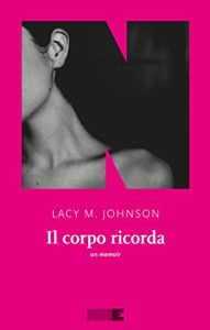 Lacy M. Johnson – Il corpo ricorda (2022)