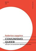 Federico Zappino  - Comunismo queer. Note per una sovversione dell'eterosessualità  (2019)