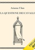Arianna Ulian - La questione dei cavalli (2022) (mp3 - 128 kbps)