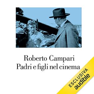 Roberto Campari – Padri e figli nel cinema (2022) (mp3 – 128 kbps)