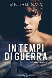Michael Nava – Henry Rios Vol. 3. In tempi di guerra (2022)