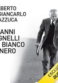 Alberto Mazzuca, Giancarlo Mazzuca - Gianni Agnelli in bianco e nero (2022) (mp3 - 128 kbps)