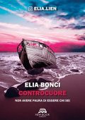 Elia Bonci - Controcuore: Non avere paura di essere chi sei (2021)