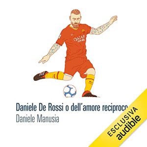 Daniele Manusia – Daniele De Rossi o dell’amore reciproco (2022) (mp3 – 128 kbps)