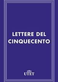 Aa. Vv., Giuseppe Guido Ferrero (a cura di)  - Lettere del Cinquecento (2013) UTET
