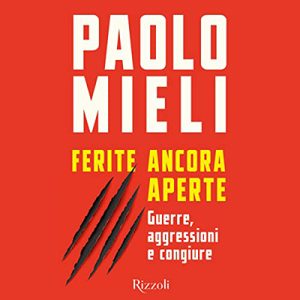 Paolo Mieli – Ferite ancora aperte꞉ Guerre, aggressioni e congiure (2022) (mp3 – 128 kbps)