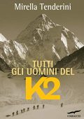 Mirella Tenderini - Tutti gli uomini del K2 (2014)