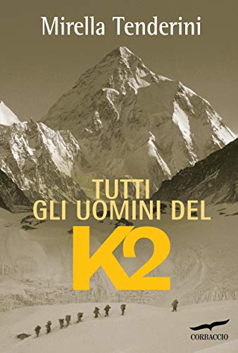 Mirella Tenderini – Tutti gli uomini del K2 (2014)