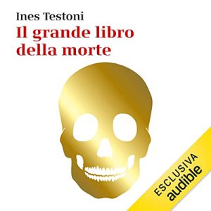 Ines Testoni – Il grande libro della morte (2022) (mp3 – 128 kbps)