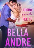 Bella Andre – I Sullivan Vol. 6. L’uomo giusto per te (2022)