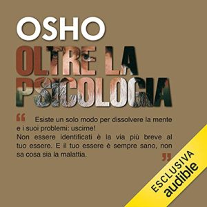 Osho – Oltre la psicologia꞉ Dalla mente alla nonmente (2022) (mp3 – 128 kbps)