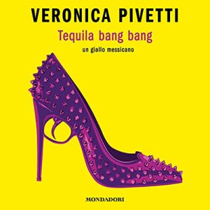 Veronica Pivetti – Tequila bang bang꞉ Un giallo messicano (2022) (mp3 – 128 kbps)