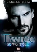 Carmen Weiz - Twice. Doppio gioco tra amore e dovere (serie Swiss Angels #3) (2022)