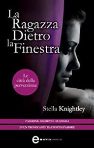 Stella Knightley – Le città della perversione vol.03. La ragazza dietro la finestra (2014)