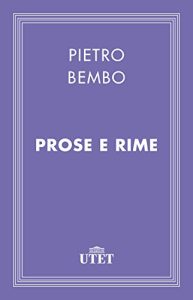 Pietro Bembo – Prose e rime (2013)