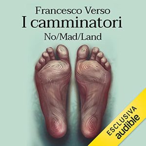 Francesco Verso – I camminatori. No∕Mad∕Land. I camminatori 2 (2022) (mp3 – 128 kbps)
