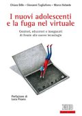Chiara Bille, Giovanni Tagliaferro, Marco Volante - I nuovi adolescenti e la fuga nel virtuale (2016)
