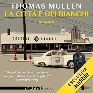 Thomas Mullen – La città è dei bianchi (2022) (mp3 – 128 kbps)