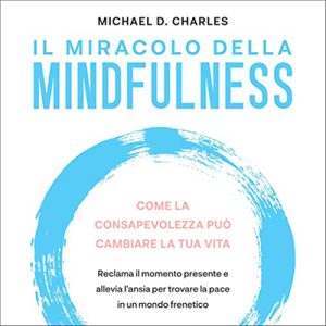 Michael D. Charles – Il miracolo della mindfulness (2022) (mp3 – 128 kbps)