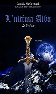 Cassidy Mccormack – L’ultima alba – La Profezia (2013)