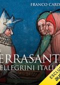 Franco Cardini - In Terrasanta꞉ Pellegrini italiani tra Medioevo e prima età moderna (2022) (mp3 - 128 kbps)