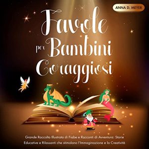 Anna D. Meyer – Favole per bambini coraggiosi (2022) (mp3 – 128 kbps)